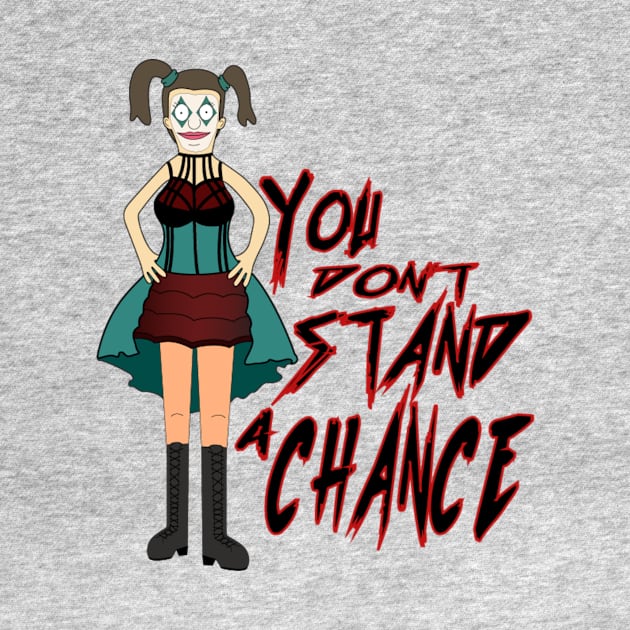 You don't stand a chanc by DreadfulThreads